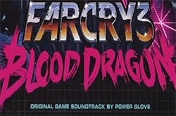 Музыка из Far Cry 3: Blood Dragon (Original Game Soundtrack)