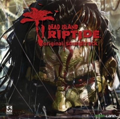 Музыка из Dead Island: Riptide (Original Game Soundtrack)