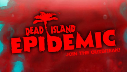  Dead Island: Epidemic.  