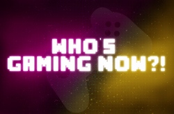     Who's Gaming Now?!
