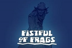   Fistful of Frags.      