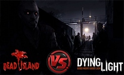 Dying Light vs Dead Island.     ?