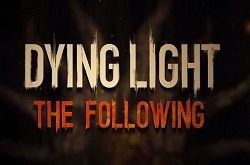 Dying Light: The Following – из городских условий в настоящую жизнь