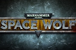 Первые подробности Warhammer 40,000 Space Wolf – улучшенная графика, отсутствие доната