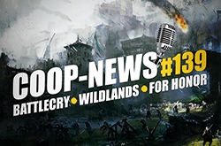 Coop-News #139 /  - For Honor, Battlecry ,    Max Payne  