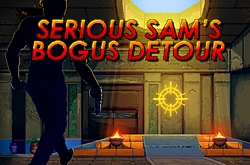 Serious Sam's Bogus Detour