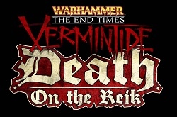 Death on the Reik.     Warhammer: End Times  Vermintide