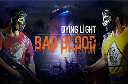 Dying Light: Bad Blood – королевская битва в раннем доступе. Регистрация на бету