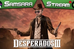 Щупаем Desperados III | Samsara