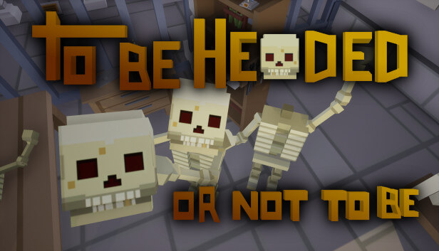 To Be Headed Or Not To Be To Be Headed Or Not To Be