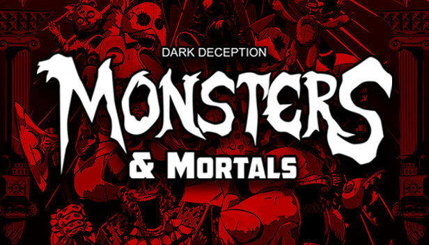 Dark Deception: Monsters & Mortals Dark Deception: Monsters & Mortals