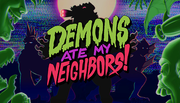 Demons Ate My Neighbors! Demons Ate My Neighbors!