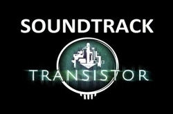   Transistor (Original Soundtrack)