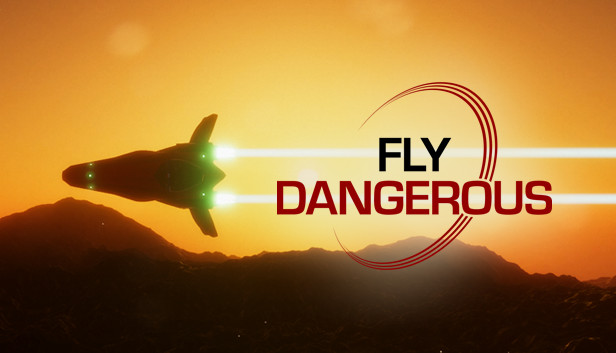 Fly Dangerous Fly Dangerous