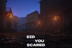 DID YOU SCARED