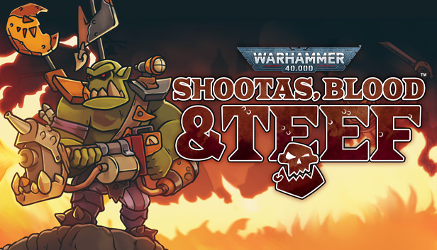 Warhammer 40,000: Shootas, Blood & Teef Warhammer 40,000: Shootas, Blood & Teef