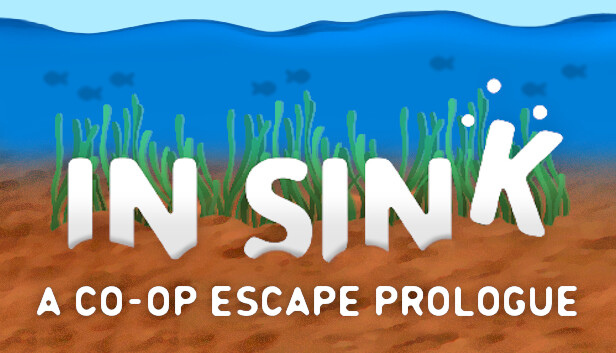 In Sink: A Co-Op Escape Prologue In Sink: A Co-Op Escape Prologue