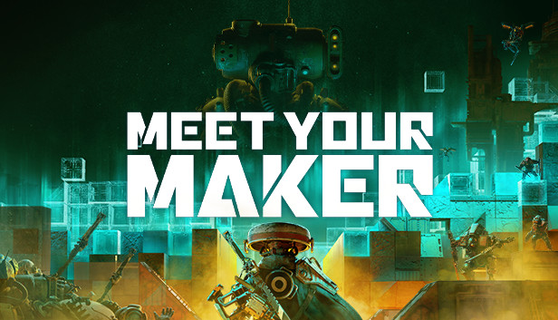 Meet Your Maker Meet Your Maker