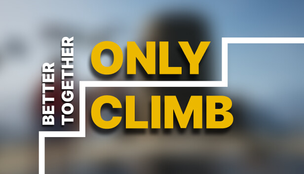 Only Climb: Better Together Only Climb: Better Together