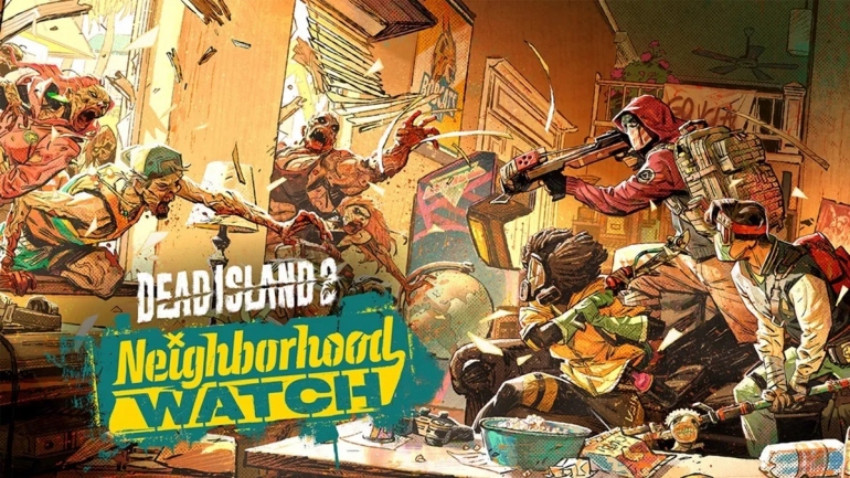  - Dead Island 2       Neighborhood Watch