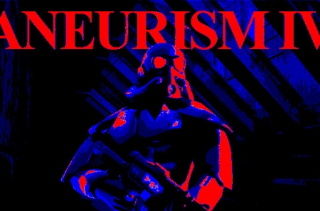 ANEURISM IV