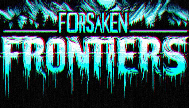 Forsaken Frontiers Forsaken Frontiers