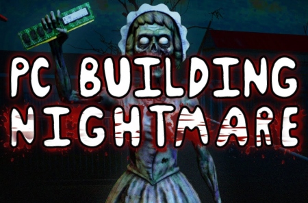 �� ����� ���. � Steam ������ ������������� ������ PC Building Nightmare ��� ���������� ��������� ��