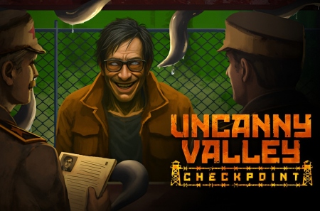 Uncanny Valley: Checkpoint � ������������� ���� Quarantine Zone: The Last Check � ��������� ��� ����� �������� ����������